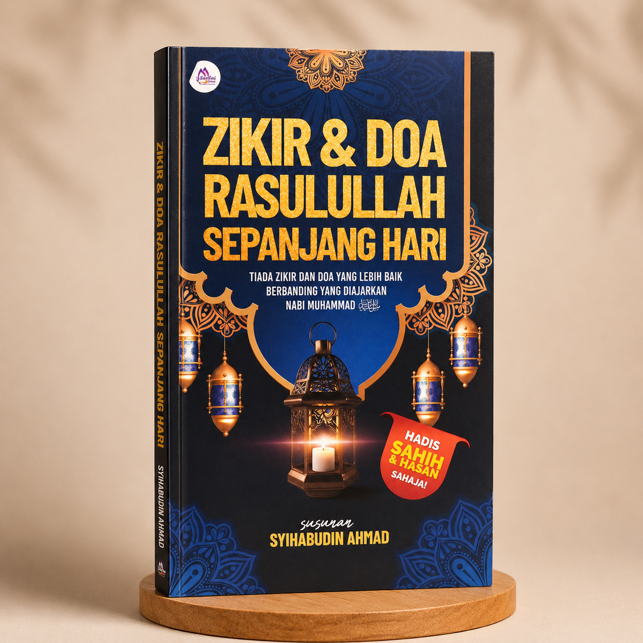 Zikir dan Doa Rasulullah Sepanjang Hari daripada Hadis Sahih dan Hasan Sahaja | Santai Ilmu Publication