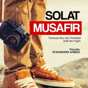 Solat Musafir: Panduan Ilmu dan Praktikal, Dalil dan Hujah — eBook (PDF)